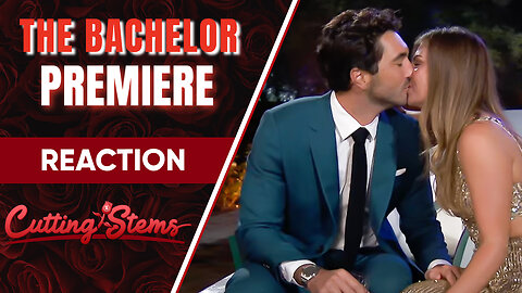 Reaction to The Bachelor Premiere: Cutting Stems