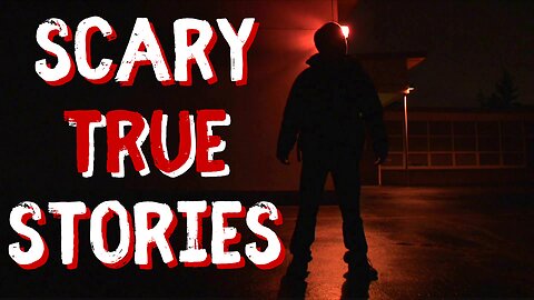 3 Scary True Stories | True Scary Stories