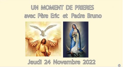 Un Moment de Prières avec Père Eric et Padre Bruno - 24 Novembre 2022