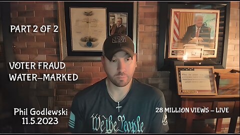 11.5.23 Part 2 Phil Godlewski | ELECTION FRAUD | WATER MARKED BALLOTS