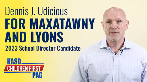 Dennis J. Udicious for Maxatawny and Lyons