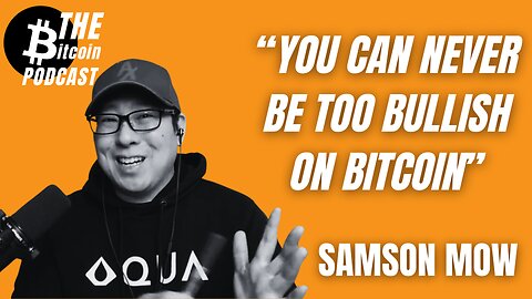You can never be too bullish on #Bitcoin - Samson Mow (THE #Bitcoin Podcast)