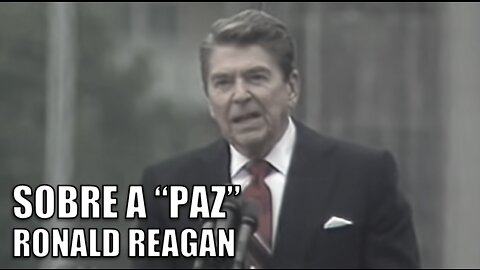 Ronald Reagan falando sobre paz