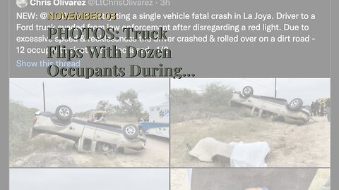 PHOTOS: Truck Flips With Dozen Occupants During Suspected Smuggling Attempt