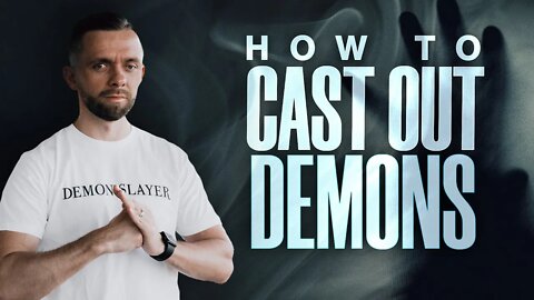 How To Cast Out Demons