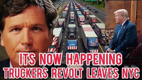 10 MINS AGO:TRUCKERS NATIONWIDE REVOLT MOBILIZE WITH TRUMP AS THE DISMISSED $355L PENALTY+ BOYCOTT