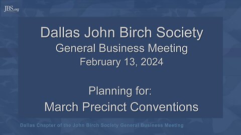 JOHN BIRCH SOCIETY GENERAL BUSINESS MEETING February 2024
