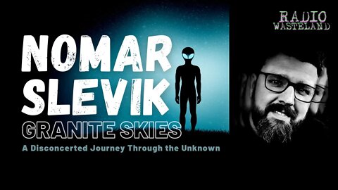 Radio Wasteland - Nomar Slevik: Granite Skies A Disconcerted Journey Through The Unknown
