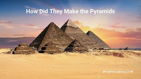 How Did They Make the Pyramids
