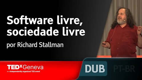 Software livre, sociedade livre [DUBLADO] - Richard Stallman, TEDxGeneva 2014