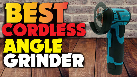 BEST CORDLESS ANGLE GRINDER In