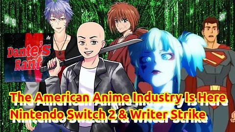 Superman and DC Anime - FF16 - Nintendo Switch 2 and Writers Strike