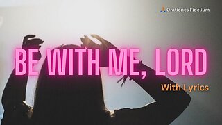 Be With Me, Lord