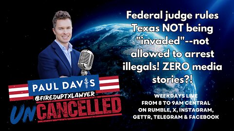 Border Invasion | Federal judge rules Texas NOT being "invaded"--not allowed to arrest illegals! ZERO media stories?!