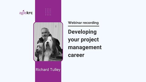Developing your career in project management - webinar with Richard Tulley