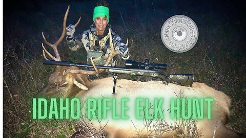 Idaho Rifle Elk Hunt 2020 - Woman Hunter Shoots 5 Point Bull Elk - Marksman's Creed - Ep. 12