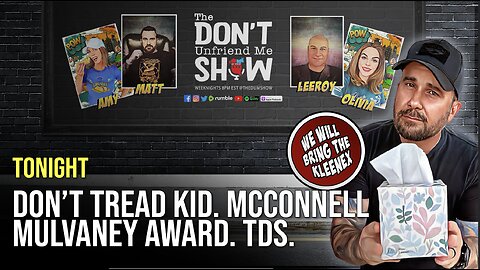 🚨Tonight 8:00PM Eastern: DON’T TREAD KID. MCCONNELL MULVANEY AWARD. TDS.