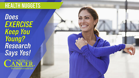 The Truth About Cancer: Health Nugget 58 - Does Exercise Keep You Young? Research Says Yes!