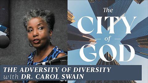 The Adversity of Diversity with Dr. Carol Swain | Ep. 42