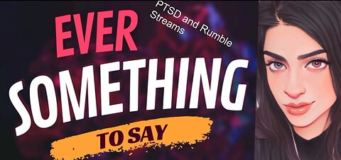 EVER SOMETHING TO SAY: PTSD and Rumble