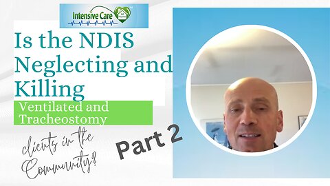 Is the NDIS Neglecting and Killing Ventilated and Tracheostomy Clients in the Community (Part 2)?