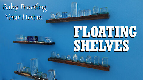 Baby Proofing Your Home | Floating Shelves