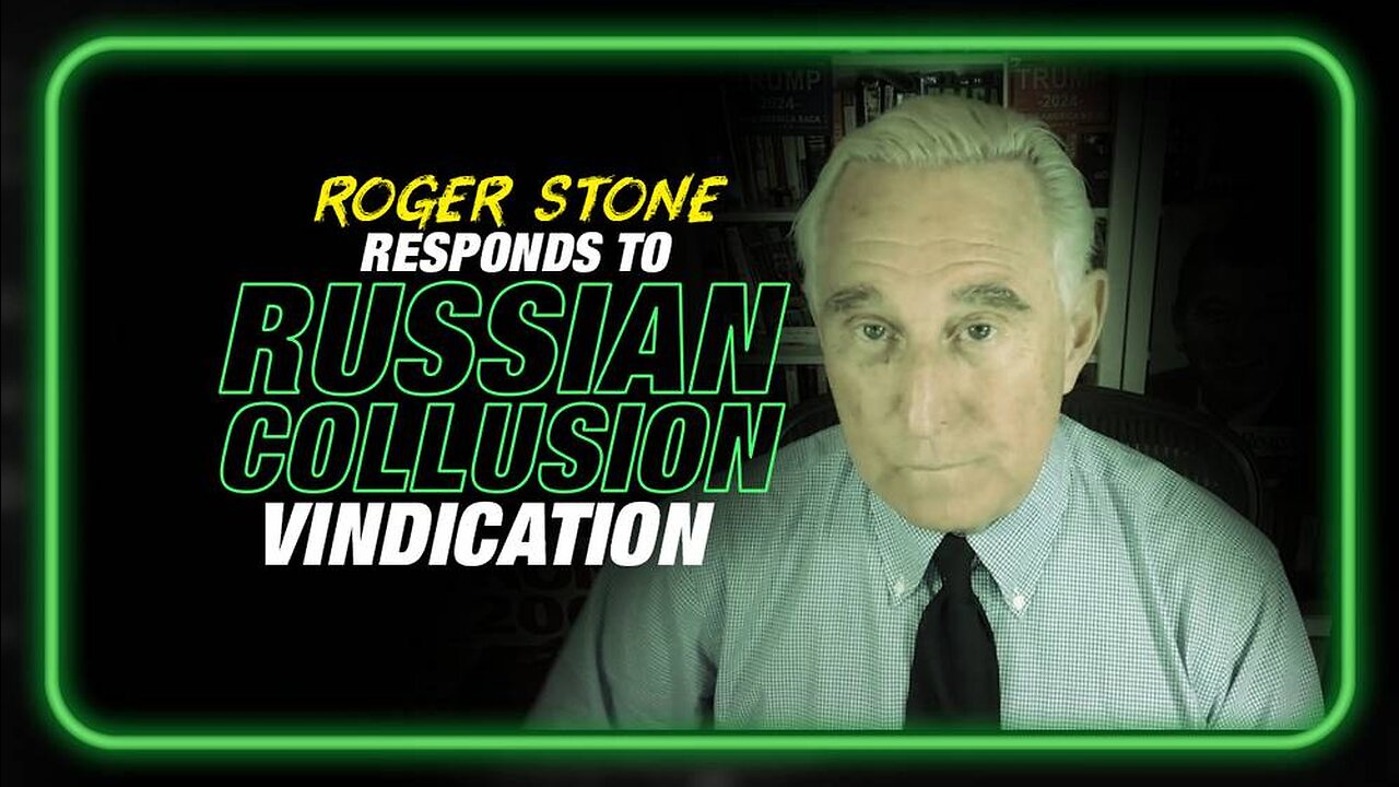 Roger Stone Responds to Trump's Russian Collusion Vindication