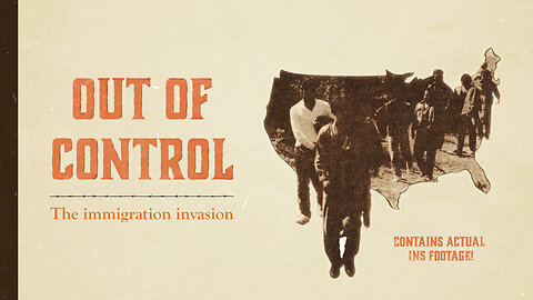 “Out of Control: The Immigration Invasion” – An urgent warning ­from 1988 -35 YEARS AGO!