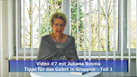 Juliana Bosma #7 - Tipps für das Gebet in Gruppen (Teil 1 / Feb. 2020)