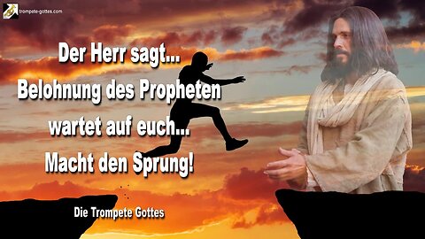 Rhema 09.05.2023 🎺 Der Herr sagt... Die Belohnung des Propheten wartet auf euch, macht den Sprung!