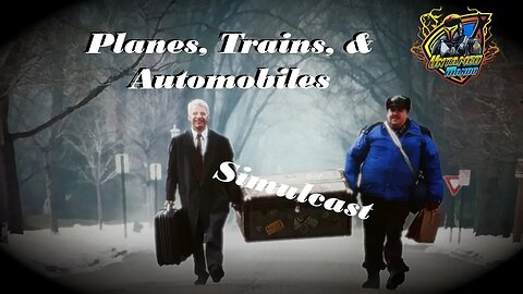 Trains, Planes, & Automobiles- Simulcast!!
