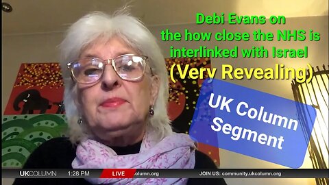 UK Column News - Segment, Debi Evans. See also description below.