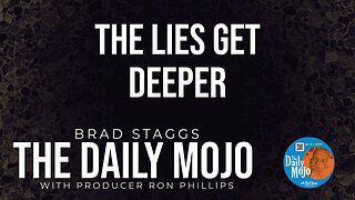 The Lies Get Deeper - The Daily Mojo 042424