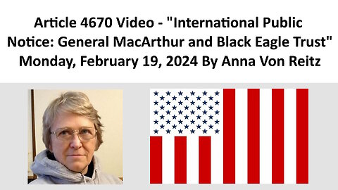 International Public Notice: General MacArthur and Black Eagle Trust By Anna Von Reitz