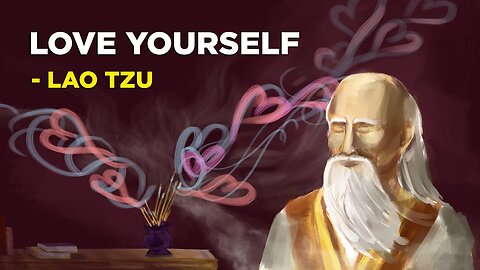 Lao Tzu - How To Love Yourself (Taoism)