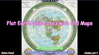 The Flat Earth illustrated with Old Maps