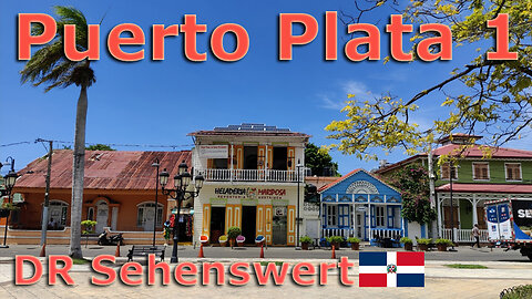 (157) Puerto Plata Stadt | DOMREP SEHENSWERT | AUSWANDERN DOMININIKANISCHE REPUBLIK