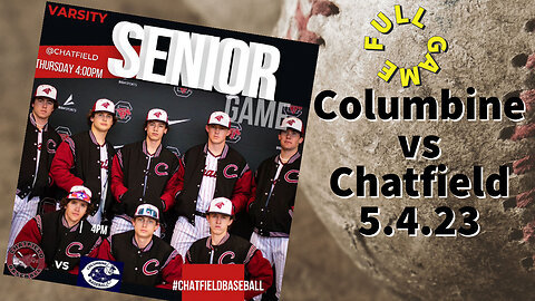 Chatfield vs Columbine High School Baseball FULL GAME - Senior Game 5.4.2023