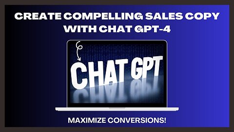 Maximize Conversions With AI: Using Chat GPT-4 for Crafting Irresistible Sales Copy