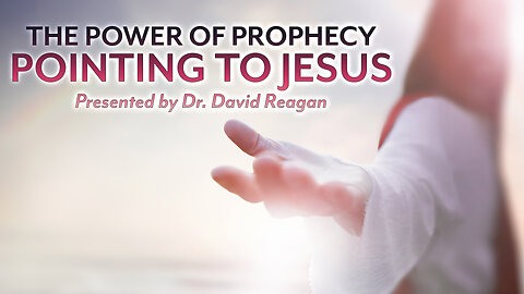 The POWER of PROPHECY Pointing to JESUS | Speaker: Dr. David Reagan