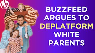 Buzzfeed calls to deplatform white parents as newsrooms overtly engage in activism, not journalism