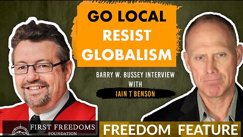 Go Local Resist Globalism - Interview With Professor Iain T. Benson