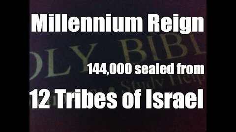 Millennium Reign and 144,000 sealed from the 12 tribes of Israel