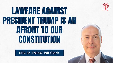CRA Sr. Fellow Jeff Clark Slams the Biden DOJ’s Lawfare Against President Trump