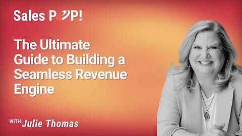 The Ultimate Guide to Building a Seamless Revenue Engine with Julie Thomas