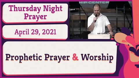 New Song Thursday Night Prophetic Prayer and Worship 20210429