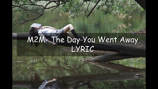 M2M - The Day You Went Away, Lyrics