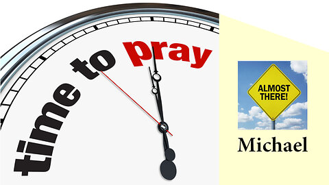 Brother Michael: It’s Time to Pray