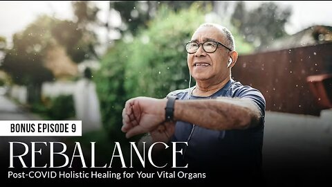 REBALANCE: Post-COVID Holistic Healing for Your Vital Organs (Episode 9: BONUS)