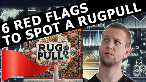 Protect Your Investment - 6 Red Flags To Spot A Rugpull